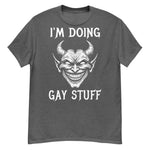 I'm Doing Gay Stuff - LGBTQ Ironic Meme T-Shirt