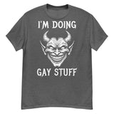 I'm Doing Gay Stuff - LGBTQ Ironic Meme T-Shirt