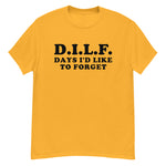 DILF Days I&#39;d Like To Forget - Meme T-Shirt