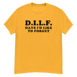 DILF Days I&#39;d Like To Forget - Meme T-Shirt