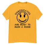 Unmedicated And Ready To Make A Scene - Meme T-Shirt