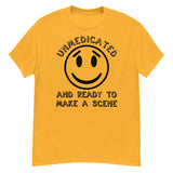 Unmedicated And Ready To Make A Scene - Meme T-Shirt