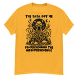 Zaza Got Me Comprehending The Incomprehensible - Meme T-Shirt