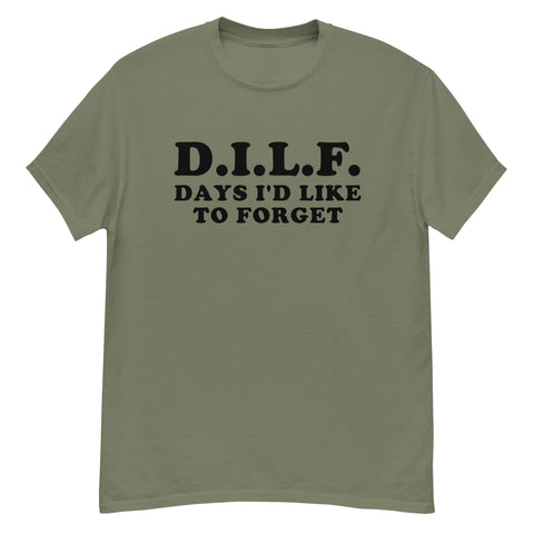 DILF Days I&#39;d Like To Forget - Meme T-Shirt