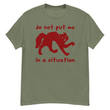 Do Not Put Me In A Situation - Oddly Specific Meme T-Shirt