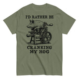 Rather Be Cranking My Hog - Oddly Specific Meme T-Shirt