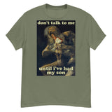 Don't Talk To Me Until I've Had My Son - Saturn Devouring His Son, Francisco Goya, Meme T-Shirt