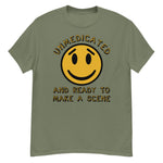 Unmedicated And Ready To Make A Scene - Meme T-Shirt