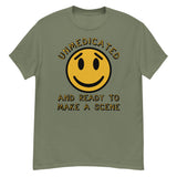 Unmedicated And Ready To Make A Scene - Meme T-Shirt