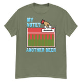 My Vote Another Beer - Election, Voting Meme T-Shirt