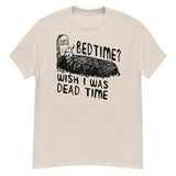 Bedtime? Wish I Was Dead Time - Cursed Meme T-Shirt