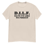 DILF Days I&#39;d Like To Forget - Meme T-Shirt