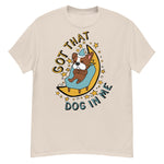 Got That Dog In Me - Cute Sleepy Dog Meme T-Shirt