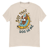 Got That Dog In Me - Cute Sleepy Dog Meme T-Shirt