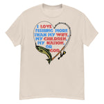 I Love Fishing More Than My Wife - Oddly Specific Meme T-Shirt