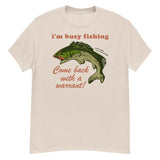 Busy Fishing Come Back With A Warrant - Meme T-Shirt