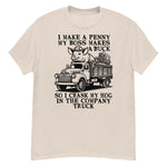 I Make A Penny My Boss Makes A Buck - Hog Cranking, Oddly Specific Meme T-Shirt