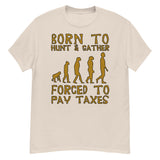 Born To Hunt And Gather - Meme T-Shirt