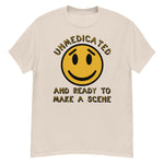 Unmedicated And Ready To Make A Scene - Meme T-Shirt