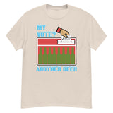 My Vote Another Beer - Election, Voting Meme T-Shirt