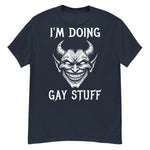 I'm Doing Gay Stuff - LGBTQ Ironic Meme T-Shirt