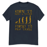 Born To Hunt And Gather - Meme T-Shirt