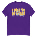 I Used To Be Worse - Aesthetic, Meme T-Shirt