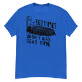 Bedtime? Wish I Was Dead Time - Cursed Meme T-Shirt