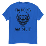 I'm Doing Gay Stuff - LGBTQ Ironic Meme T-Shirt