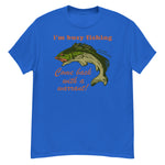 Busy Fishing Come Back With A Warrant - Meme T-Shirt