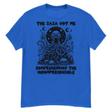 Zaza Got Me Comprehending The Incomprehensible - Meme T-Shirt