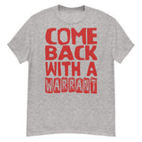 Come Back With A Warrant - Oddly Specific Meme T-Shirt