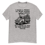 I Make A Penny My Boss Makes A Buck - Hog Cranking, Oddly Specific Meme T-Shirt