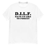 DILF Days I&#39;d Like To Forget - Meme T-Shirt