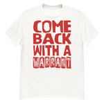 Come Back With A Warrant - Oddly Specific Meme T-Shirt