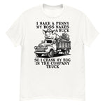 I Make A Penny My Boss Makes A Buck - Hog Cranking, Oddly Specific Meme T-Shirt