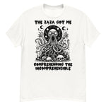 Zaza Got Me Comprehending The Incomprehensible - Meme T-Shirt