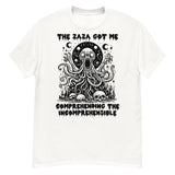 Zaza Got Me Comprehending The Incomprehensible - Meme T-Shirt