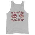 We Are All Dogs In God's Hot Car - Oddly Specific Meme Tank Top