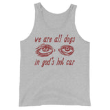 We Are All Dogs In God's Hot Car - Oddly Specific Meme Tank Top