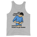 My Tummy Hurts And I Want To Go Home - Funny Meme Tank Top