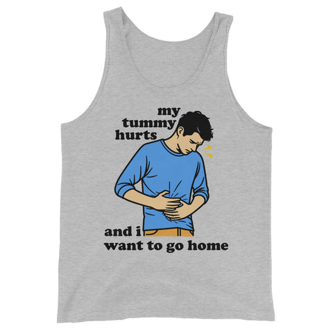 My Tummy Hurts And I Want To Go Home - Funny Meme Tank Top