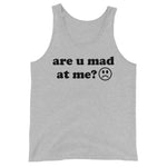 Are U Mad At Me - Meme Tank Top