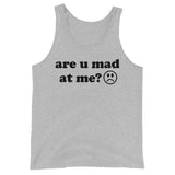 Are U Mad At Me - Meme Tank Top