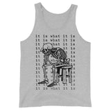 It Is What It Is - Skeleton Meme Tank Top