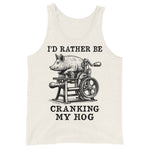 Rather Be Cranking My Hog - Oddly Specific Meme Tank Top