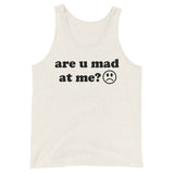 Are U Mad At Me - Meme Tank Top