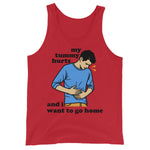 My Tummy Hurts And I Want To Go Home - Funny Meme Tank Top