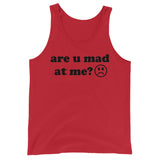 Are U Mad At Me - Meme Tank Top