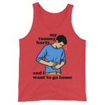 My Tummy Hurts And I Want To Go Home - Funny Meme Tank Top